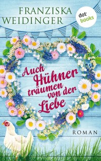 Auch Hühner träumen von der Liebe - Franziska Weidinger - ebook