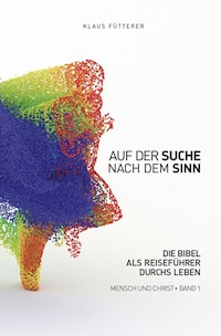 Auf der Suche nach dem Sinn – Mensch und Christ, Band 1 - Klaus Fütterer - ebook