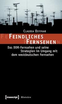 Feindliches Fernsehen - Claudia Dittmar - ebook