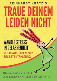Traue Deinem Leiden nicht - Reinhardt Krätzig - ebook