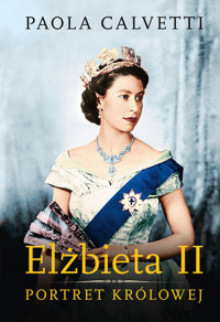 Elżbieta II. Portret królowej - Paola Calvetti - ebook + książka
