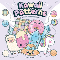 Kawaii Patterns. Kolorowanki do zakochania - Lucy Black - książka