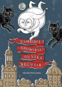 Zamkowe opowieści duszka Bogusia - Monika Wilczyńska - ebook + audiobook + książka
