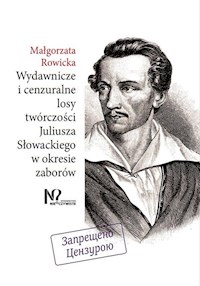 Wydawnicze i cenzuralne losy twórczości Juliusza Słowackiego w okresie zaborów - Rowicka Małgorzata - książka