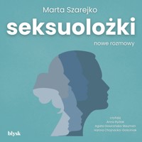 Seksuolożki. Nowe rozmowy - Marta Szarejko - audiobook