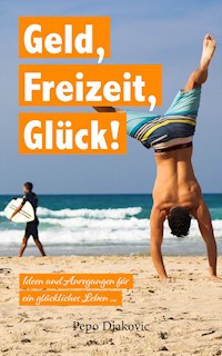 Geld, Freizeit, Glück - Pepo Djakovic - ebook