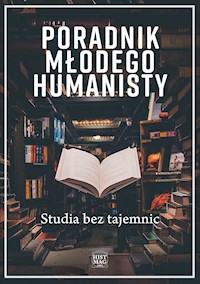 Poradnik młodego humanisty. Studia bez tajemnic - praca zbiorowa pod red. Magdaleny Mikrut-Majeranek - ebook