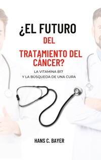 ¿El futuro del tratamiento del cáncer? - Hans C. Bayer - ebook