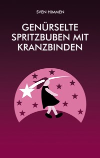 Genürselte Spritzbuben mit Kranzbinden - Sven Himmen - ebook