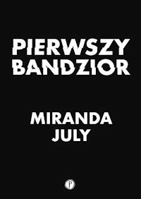 Pierwszy bandzior - Miranda July - ebook + audiobook + książka