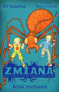 Z.M.I.A.N.A. Atak mrówek - Ali Sparkes - książka