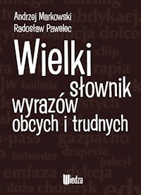 Wielki słownik wyrazów obcych i trudnych - Markowski Andrzej, Pawelec Radosław - książka