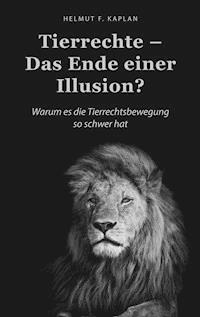 Tierrechte - Das Ende einer Illusion? - Helmut F. Kaplan - ebook