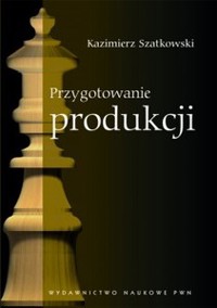 Przygotowanie produkcji - Kazimierz Szatkowski - książka
