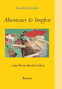 Abenteuer & Impfen - Manfred Schloßer - ebook