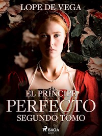 El príncipe Perfecto. Segundo tomo - Lope de Vega - ebook