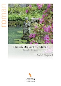 Lhassa, Osaka, Essendilène - André Cognard - ebook