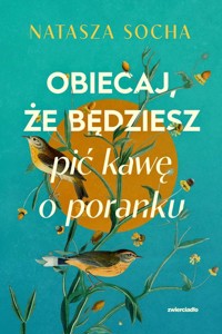 Obiecaj, że będziesz pić kawę o poranku - Natasza Socha - ebook + audiobook + książka