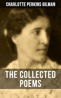 The Collected Poems of Charlotte Perkins Gilman - Charlotte Perkins Gilman - ebook