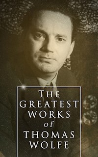The Greatest Works of Thomas Wolfe - Thomas Wolfe - ebook