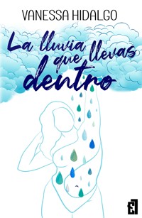 La lluvia que llevas dentro - Vanessa Hidalgo - ebook