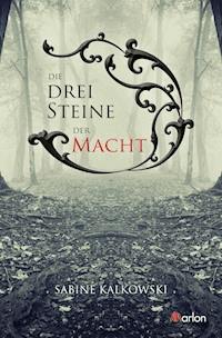 Die drei Steine der Macht - Sabine Kalkowski - ebook