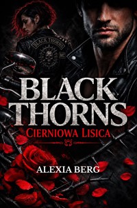 Black Thorns. Cierniowa Lisica. - Alexia Berg - ebook
