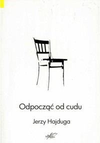 Odpocząć od cudu - Hajduga Jerzy - ebook + książka