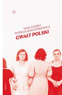Gwałt polski - Staśko Maja, Wieczorkiewicz Patrycja - książka
