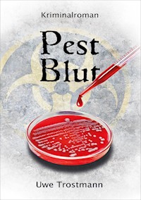 Pest Blut - Uwe Trostmann - ebook