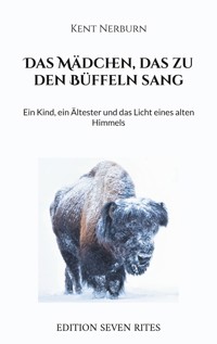 Das Mädchen, das zu den Büffeln sang - Kent Nerburn - ebook
