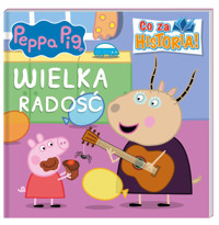Peppa Pig Co za historia! Wielka radość -  - książka