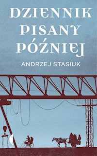 Dziennik pisany później - Andrzej Stasiuk - ebook + audiobook + książka