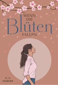 Wenn die Blüten fallen - G.A. HARDER - ebook