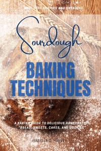 Sourdough Baking Techniques: - Isabella G. Harvey - ebook