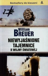 Niewyjaśnione tajemnice II Wojny Światowej - Breuer William - książka