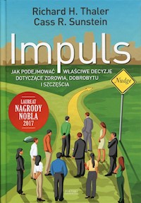 Impuls Jak podejmować właściwe decyzje dotyczące zdrowia, dobrobytu i szczęścia - Thaler Richard, Sunstein Cass - książka