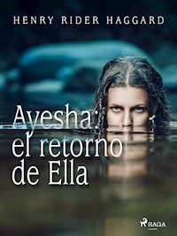Ayesha: el retorno de Ella - H. Rider Haggard - ebook