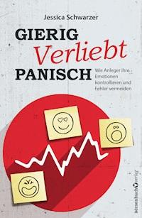 Gierig. Verliebt. Panisch. - Jessica Schwarzer - ebook