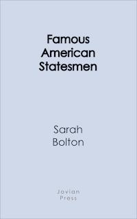 Famous American Statesmen - Sarah Bolton - ebook