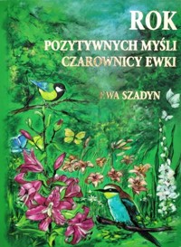 Rok pozytywnych myśli Czarownicy Ewki - Ewa Szadyn - książka