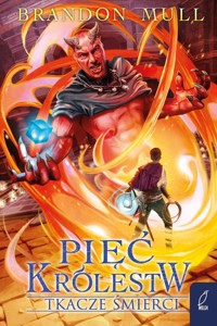 Pięć królestw Tkacze śmierci Tom 4 - Brandon Mull - książka