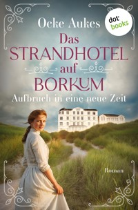 Das Strandhotel auf Borkum – Aufbruch in eine neue Zeit - Ocke Aukes - ebook