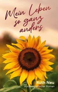 Mein Leben so ganz anders - Ruth Neu - ebook