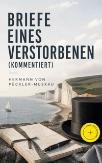 Briefe eines Verstorbenen (Kommentiert) - Hermann von Pückler-Muskau - ebook