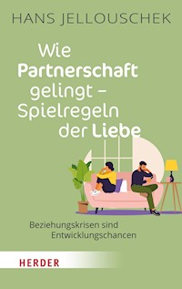 Wie Partnerschaft gelingt - Spielregeln der Liebe - Hans Jellouschek - ebook