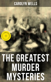The Greatest Murder Mysteries of Carolyn Wells - Carolyn Wells - ebook