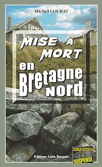 Mise à mort en Bretagne Nord - Michel Courat - ebook