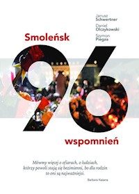 Smoleńsk 96 wspomnień - Schwertner Janusz, Olczykowski Daniel, Piegza Szymon - książka