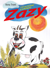 Co słychać u Krówki Zazy - Ilona Tront - książka